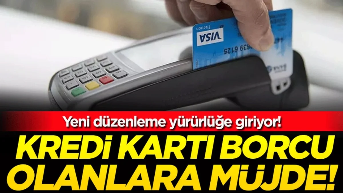 Borcu Olanlara Müjde! Kredi Kartı Borçlarına 5 Yıl Vade Geliyor